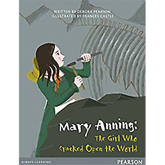 Bug Club Pro Guided Y4 Mary Anning The Girl Who Cracked Open The World - Debora Pearson