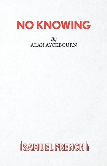 No Knowing - Alan Ayckbourn - Plays, playscripts - Samuel French Ltd - Paperback
