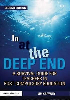 In at the Deep End: A Survival Guide for Teachers in Post-Compulsory Education