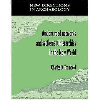 Ancient Road Networks and Settlement Hierarchies in the New World