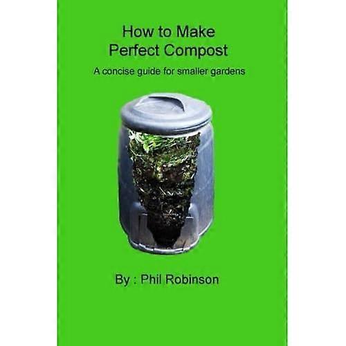 How to Make Perfect Compost: A Concise Guide for Smaller Gardens