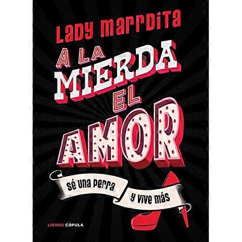 ¡A la mierda el amor!
