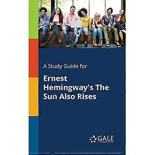 A Study Guide for Ernest Hemingway's The Sun Also Rises