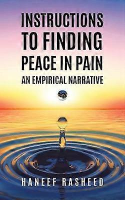 Instructions to Finding Peace in Pain An empirical Narrative