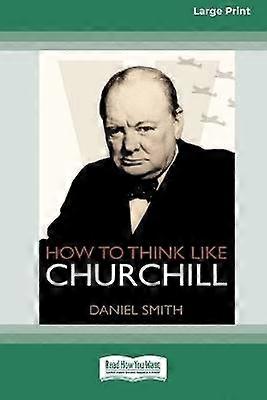 How to Think Like Churchill (16pt Large Print Edition)