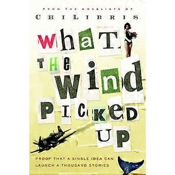 What the Wind Picked Up Proof that a Single Idea Can Launch a Thousand Stories