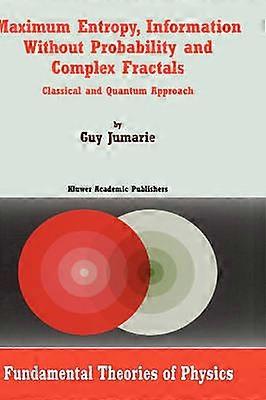 Maximum Entropy Information Without Probability and Complex Fractals