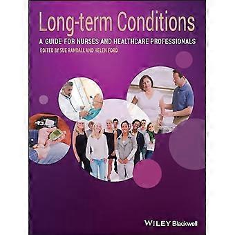 Long Term Conditions A Guide for Nurses and Healthcare Professionals