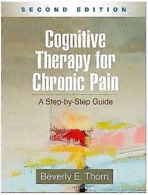 Cognitive Therapy for Chronic Pain Second Edition