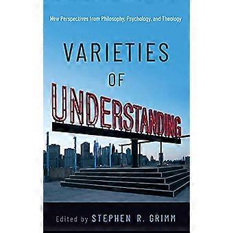 Varieties of Understanding New Perspectives from Philosophy Psychology and Theology