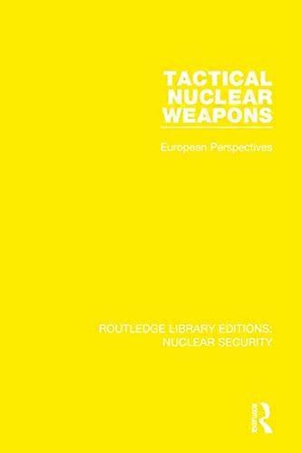 Tactical Nuclear Weapons: European Perspectives