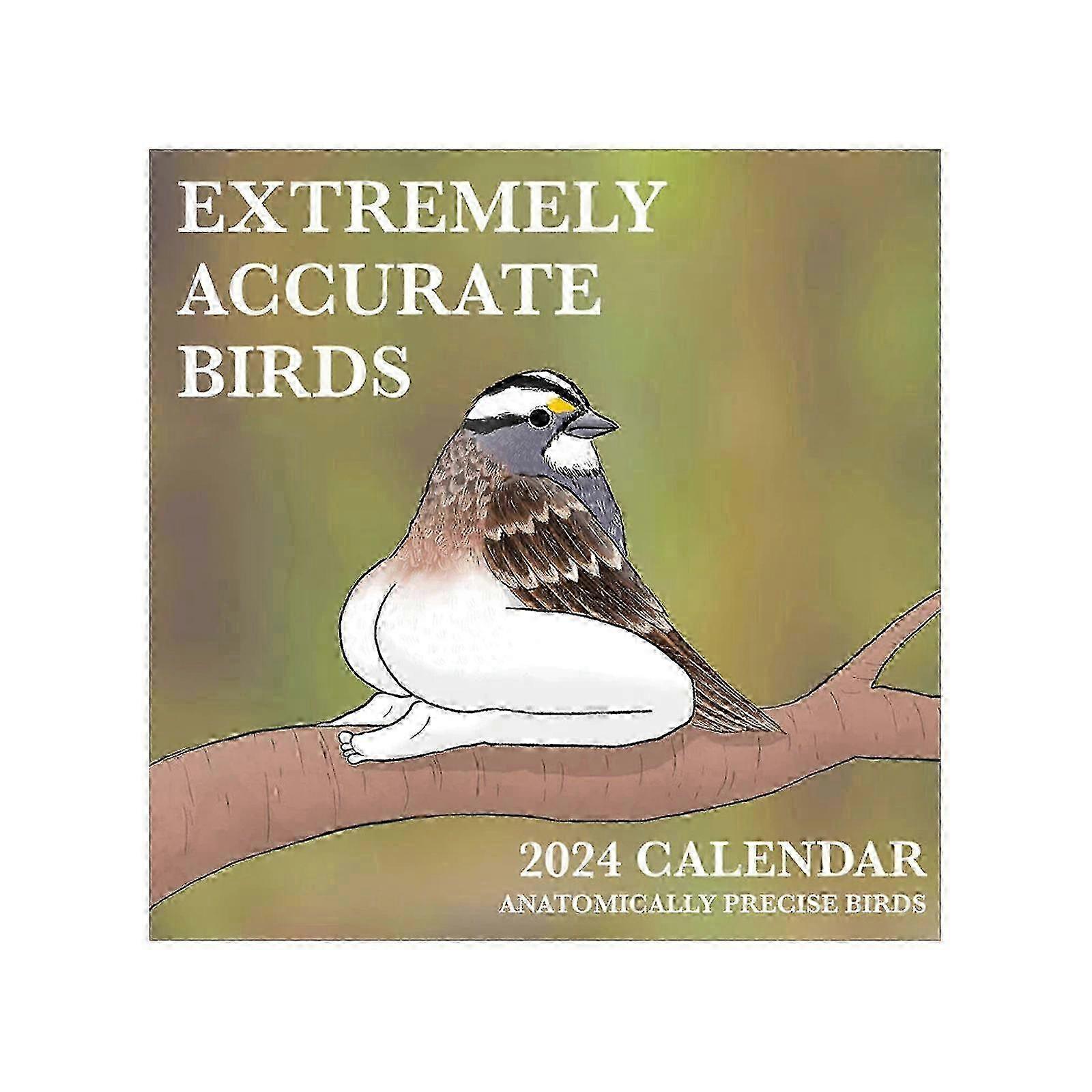 2024 CALENDAR OF EXTREMELY ACCURATE BIRDS