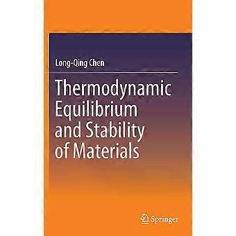 Thermodynamic Equilibrium And Stability Of Materials - Long-Qing Chen