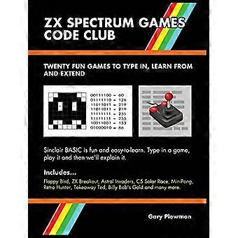 ZX Spectrum Games Code Club: Zwanzig lustige Spiele zu kodieren und lernen