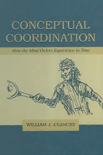 Conceptual Coordination: How the Mind Orders Experience in Time