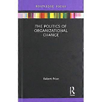 Politikken for organisasjonsendring (Routledge fokus på næringsliv og ledelse)