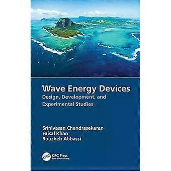 Wave Energy Devices Design Development And Experimental Studies - Srinivasan Chandrasekaran