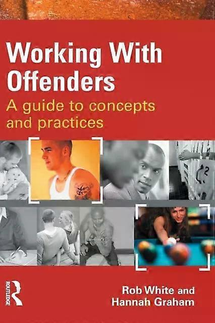 Working With Offenders A Guide To Concepts And Practices - Rob White