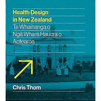 Health Design in New Zealand Te whaihanga o nga whare hauora o Aotearoa