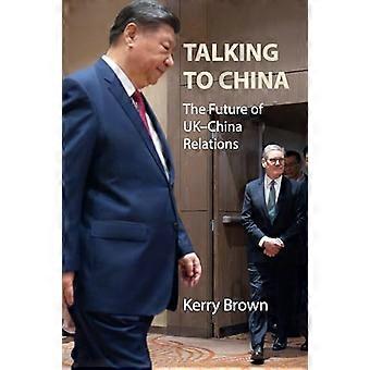 Talking to China The Future of UK China Relations