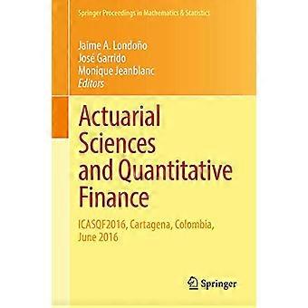 Actuarial Sciences and Quantitative Finance ICASQF2016 Cartagena Colombia June 2016