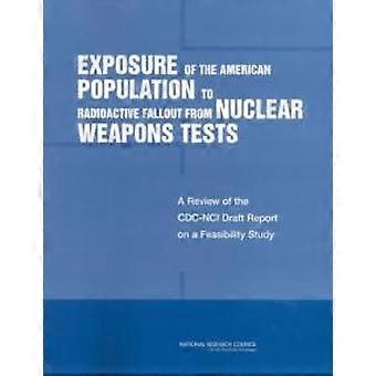 Exposure Of The American Population To Radioactive Fallout From Nuclear Weapons - Committee to Review the CDC-NCI Feasibility Study of the Health Cons