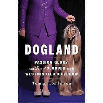 Dogland Passion Glory and Lots of Slobber at the Westminster Dog Show