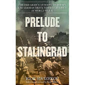 Prelúdio para Stalingrado: A Tentativa do Exército Vermelho de Descarrilar o Avanço Alemão para a Guerra Civil - Igor Sdvizhkov - Brochura - Livro em Inglês - História