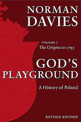 God's Playground A History of Poland