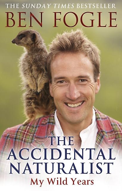 The Accidental Naturalist by Ben Fogle Paperback