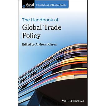 The Handbook Of Global Trade Policy - Andreas Klasen