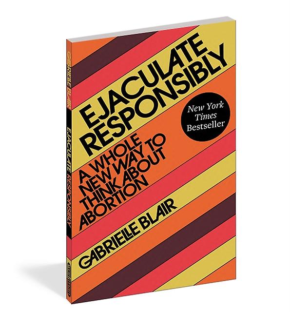 Ejaculate Responsibly by Gabrielle Stanley Blair Paperback Book