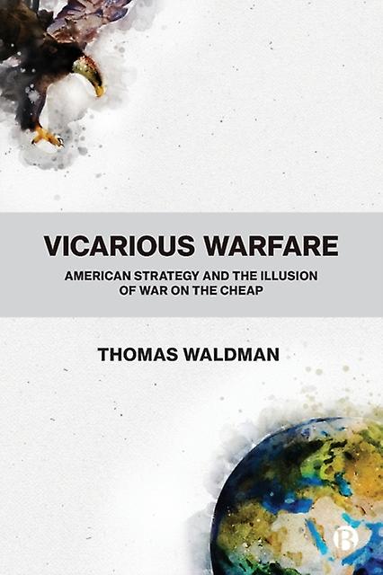 Vicarious Warfare - Thomas Waldman