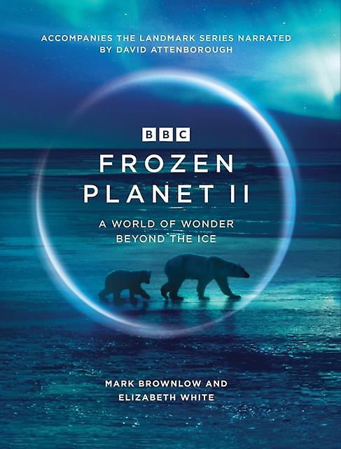 Frozen Planet Ii - Elizabeth White - Photography and photographs - Ebury Publishing - Hardback