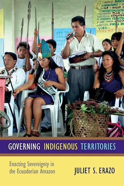 Governing Indigenous Territories by Juliet S. Erazo Paperback Book