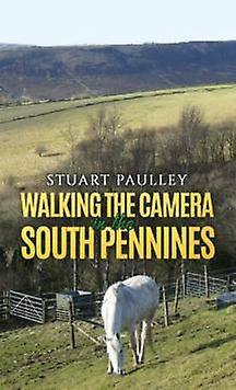 Walking The Camera In The South Pennines by Stuart Paulley Paperback