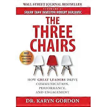 As Três Cadeiras: Como Grandes Líderes Impulsionam o Desempenho da Comunicação e a Engenharia - Karyn Gordon