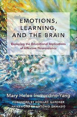 Emotions Learning and the Brain - Exploring the Educational Implications of Affective Neuroscience