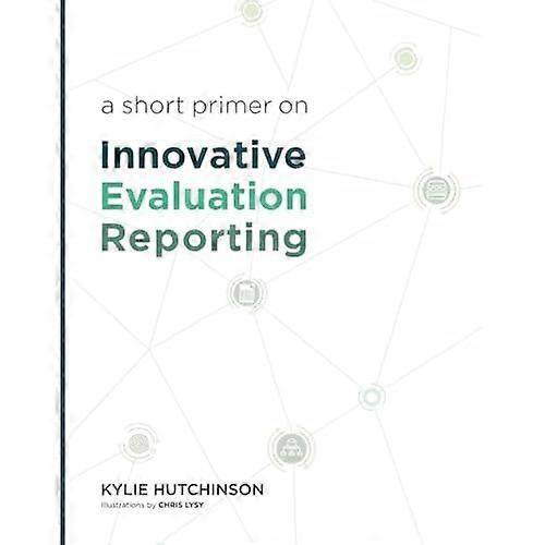 A Short Primer on Innovative Evaluation Reporting