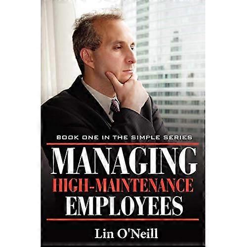 Managing High-Maintenance Employees