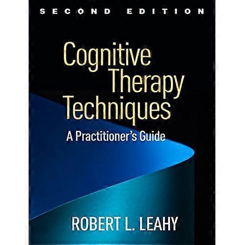 Cognitive Therapy Techniques, Second Edition: A Practitioner's Guide