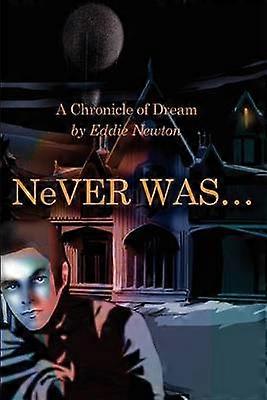 NeVER WAS   A Chronicle of Dream