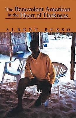 The Benevolent American in the Heart of Darkness