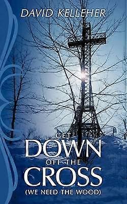 Get Down Off The Cross