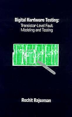 Digital Hardware Testing TransistorLevel Fault Modeling and Testing Materials Library S