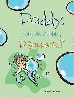 Daddy Why Do Bubbles Disappear?
