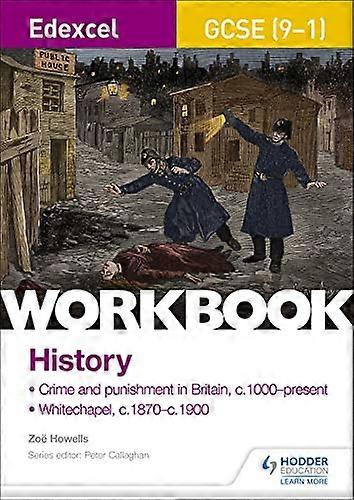 Edexcel GCSE (9 1) History Workbook: Crime and Punishment in Britain c1000 present and Whitechapel c1870 c1900