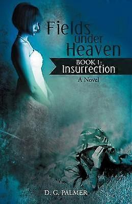 Fields under Heaven Book 1 Insurrection