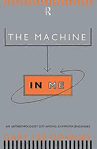 The Machine in Me: An Anthropologist Sits Among Computer Engineers