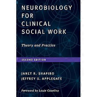 Neurobiologie für klinische Sozialarbeit, zweite Ausgabe: Theorie und Praxis